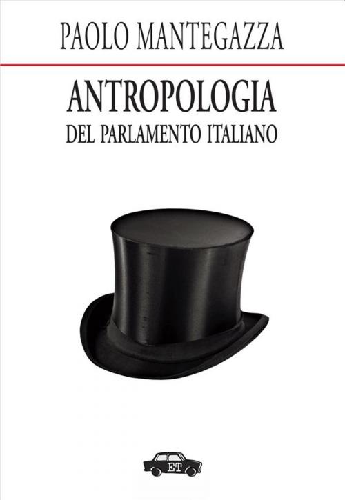 Cover of the book Antropologia del Parlamento Italiano by Paolo Mantegaza, Edizioni Trabant