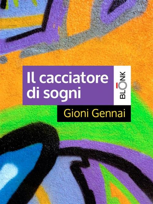 Cover of the book Il cacciatore di sogni by Gioni Gennai, Blonk