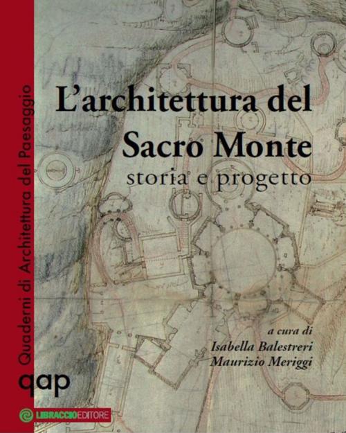 Cover of the book L'architettura del Sacro monte by Isabella Balestreri, Maurizio Meriggi, Libraccio editore