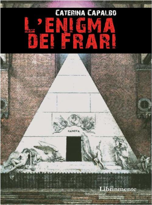 Cover of the book L'enigma dei Frari by Caterina Capalbo, LIBRINMENTE
