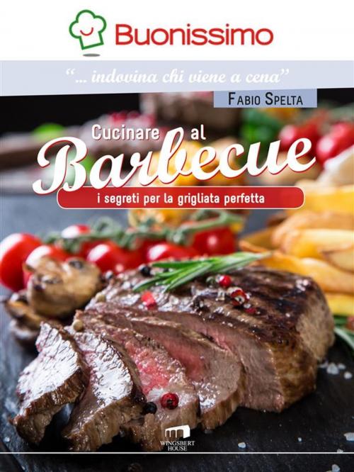 Cover of the book Cucinare al barbecue by Fabio Spelta, Wingsbert House