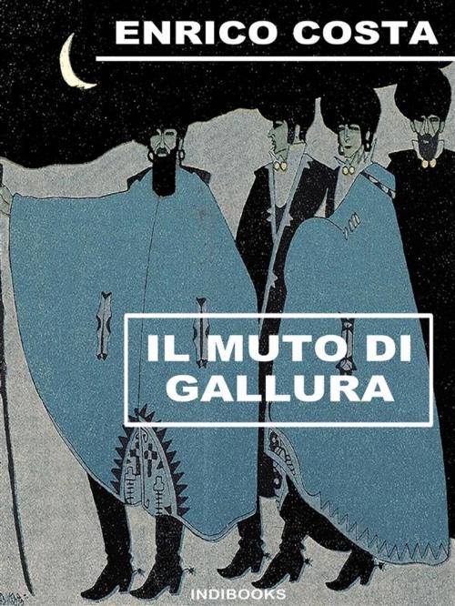 Cover of the book Il muto di Gallura by Enrico Costa, Indibooks