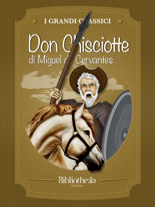 Cover of the book Don Chisciotte della Mancha  by Miguel de Cervantes, Bibliotheka Edizioni