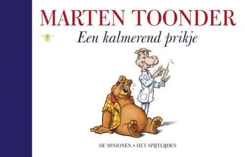 Cover of the book Een kalmerend prikje by Marten Toonder, Bezige Bij b.v., Uitgeverij De
