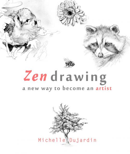 Cover of the book Zen drawing - a new way to become an artist by Michelle Dujardin, Buddhas at Home