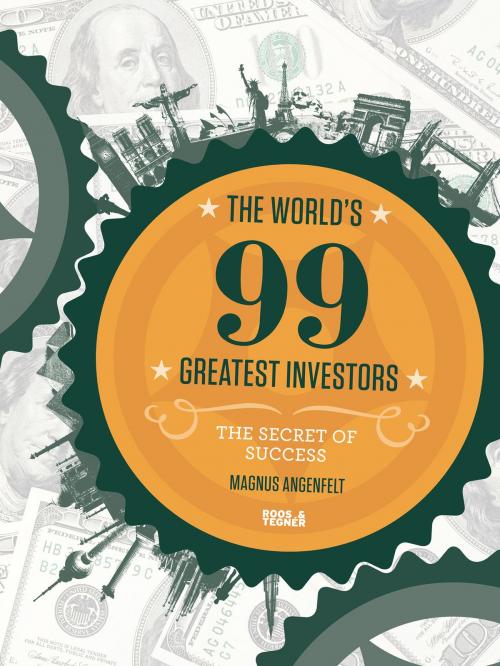 Cover of the book The World´s 99 Greatest Investors by Magnus Angenfelt, Roos & Tegnér AB