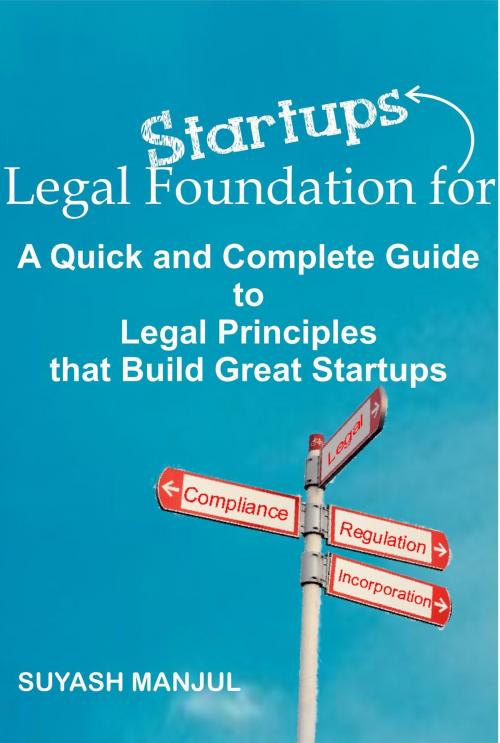Cover of the book Legal Foundation for Start-ups: A quick and complete guide to legal principles that build great start-ups by Suyash Manjul, kathachitra