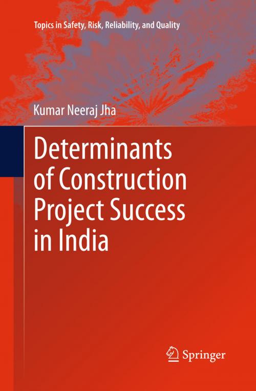 Cover of the book Determinants of Construction Project Success in India by Kumar Neeraj Jha, Springer Netherlands