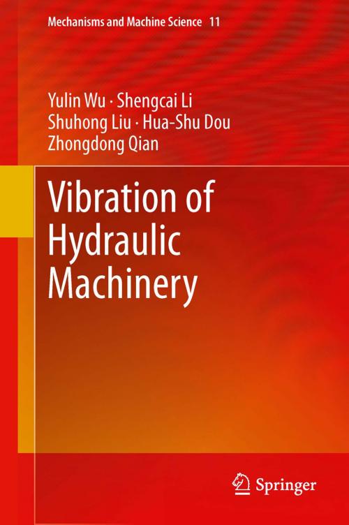 Cover of the book Vibration of Hydraulic Machinery by Yulin Wu, Shengcai Li, Shuhong Liu, Hua-Shu Dou, Zhongdong Qian, Springer Netherlands