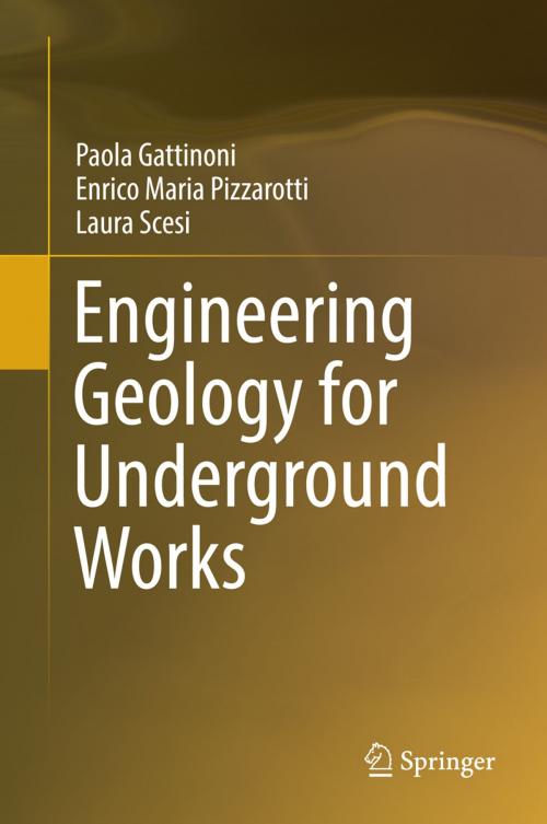 Cover of the book Engineering Geology for Underground Works by Paola Gattinoni, Laura Scesi, Enrico Maria Pizzarotti, Springer Netherlands