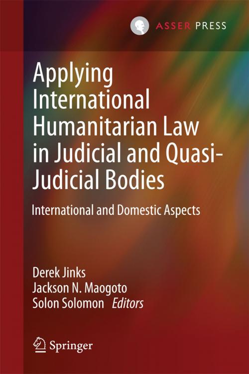Cover of the book Applying International Humanitarian Law in Judicial and Quasi-Judicial Bodies by , T.M.C. Asser Press