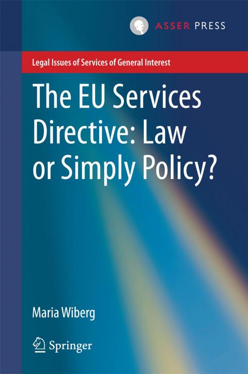 Cover of the book The EU Services Directive: Law or Simply Policy? by Maria Wiberg, T.M.C. Asser Press