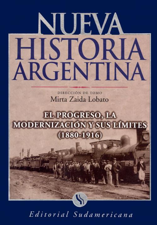 Cover of the book El progreso, la modernización y sus límites 1880-1916 by Mirta Zaida Lobato, Penguin Random House Grupo Editorial Argentina
