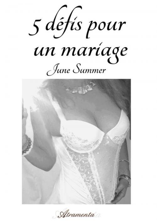 Cover of the book 5 défis pour un mariage by June Summer, Atramenta