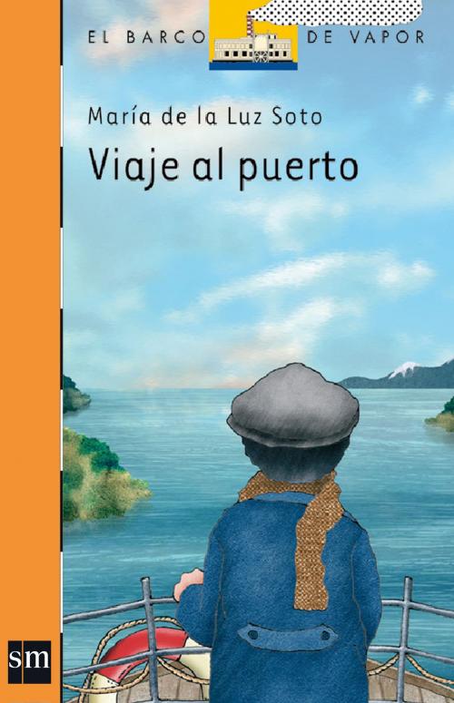 Cover of the book Viaje al puerto (eBook-ePub) by María de la Luz Soto, Grupo SM