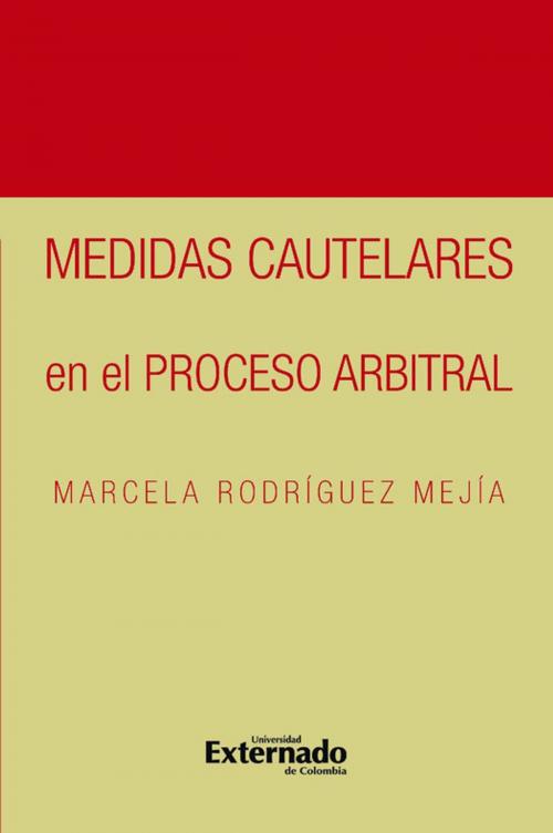 Cover of the book Medidas cautelares en el proceso arbitral by Marcela Rodríguez Mejía, Universidad externado de Colombia