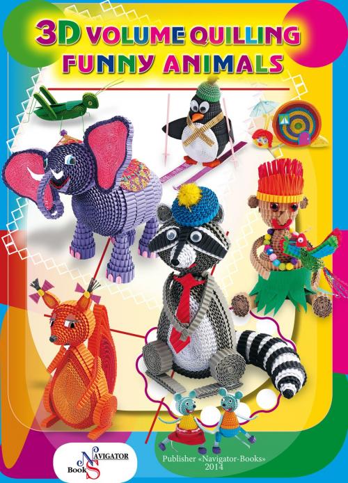 Cover of the book Funny Animals. 3D Volume Quilling by Zhanna Shkvyria, Bookready