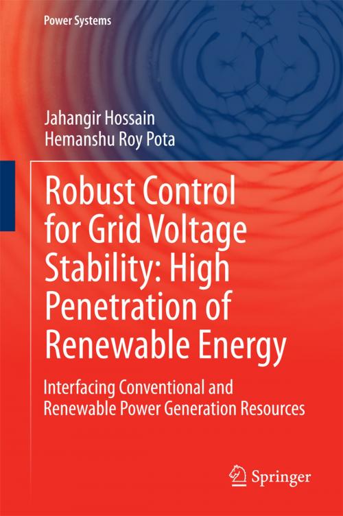 Cover of the book Robust Control for Grid Voltage Stability: High Penetration of Renewable Energy by Jahangir Hossain, Hemanshu Roy Pota, Springer Singapore