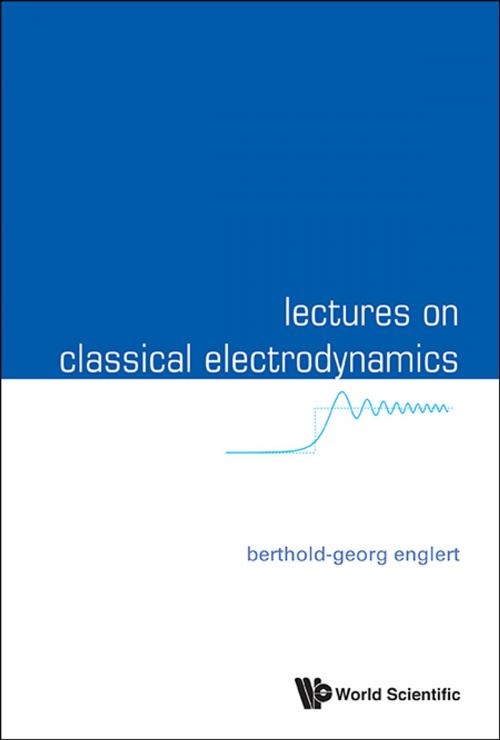 Cover of the book Lectures on Classical Electrodynamics by Berthold-Georg Englert, World Scientific Publishing Company