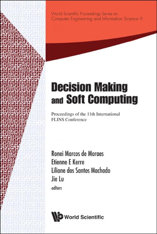 Cover of the book Decision Making and Soft Computing by Ronei Marcos de Moraes, Etienne E Kerre, Liliane dos Santos Machado;Jie Lu, World Scientific Publishing Company