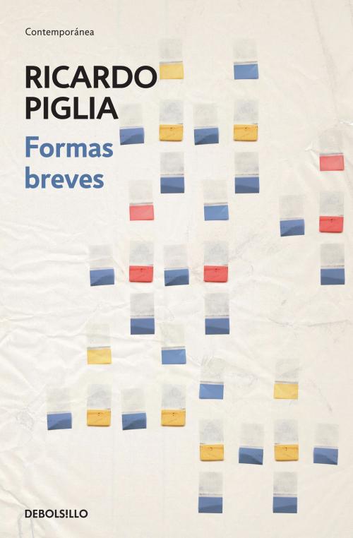 Cover of the book Formas breves by Ricardo Piglia, Penguin Random House Grupo Editorial Argentina