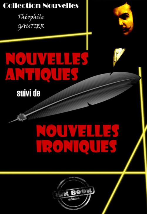 Cover of the book Nouvelles Antiques suivi de Nouvelles Ironiques by Théophile Gautier, Ink book