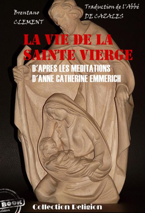 Cover of the book La vie de la Sainte Vierge by Anne-Catherine Emmerich, Clément  Brentano, Ink book