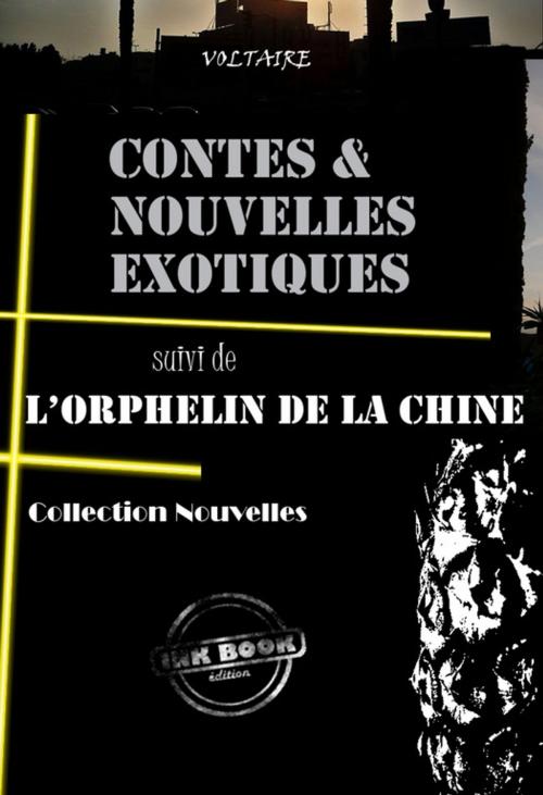 Cover of the book Contes et nouvelles exotiques (suivi de L'orphelin de la Chine) by Voltaire, Ink book