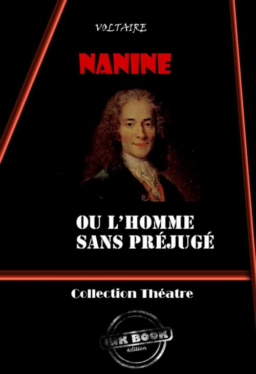 Cover of the book Nanine (ou l'homme sans préjugé) by Voltaire, Ink book