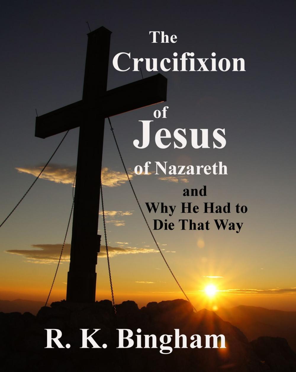 Big bigCover of The Crucifixion of Jesus of Nazareth