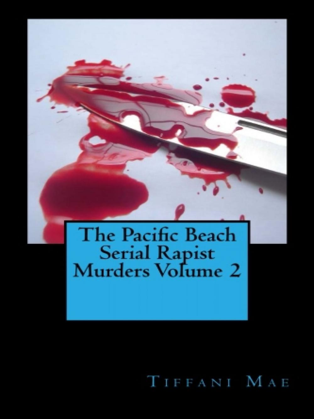 Big bigCover of The Pacific Beach Serial Rapist Murders Volume 2
