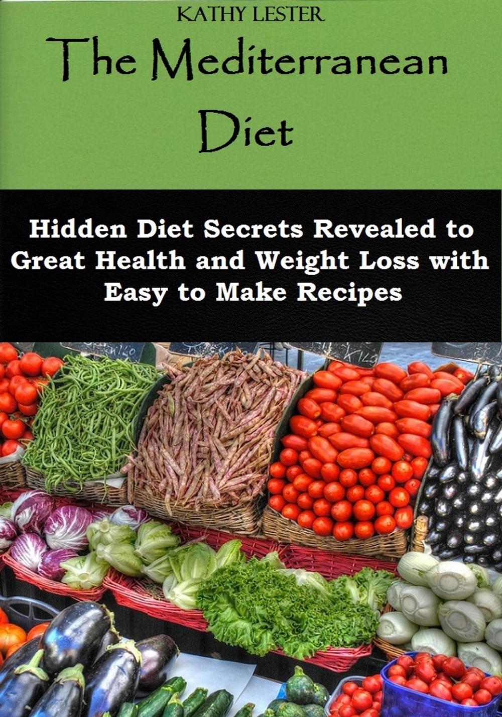 Big bigCover of The Mediterranean Diet: Hidden Diet Secrets Revealed to Great Health and Weight Loss with Easy to Make Recipes