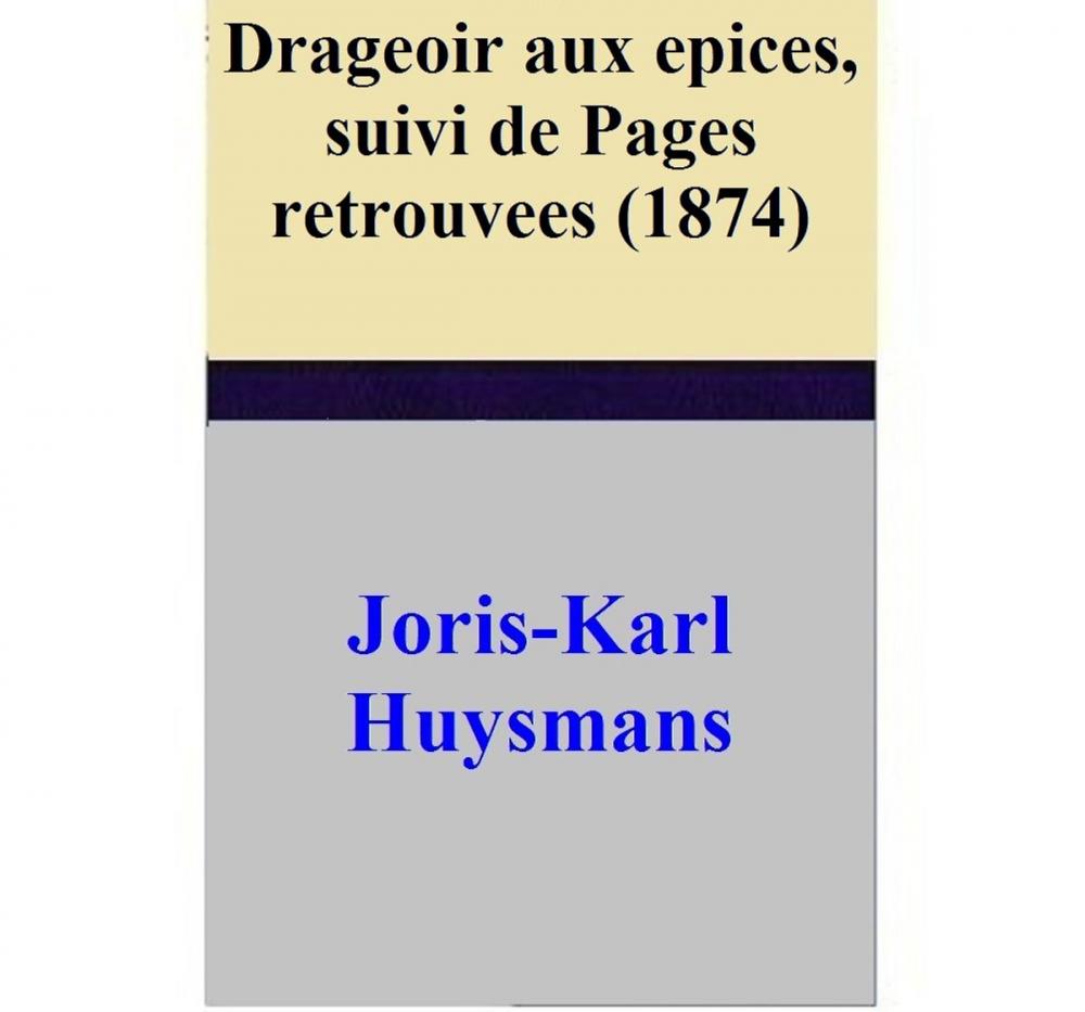 Big bigCover of Drageoir aux epices, suivi de Pages retrouvees (1874)
