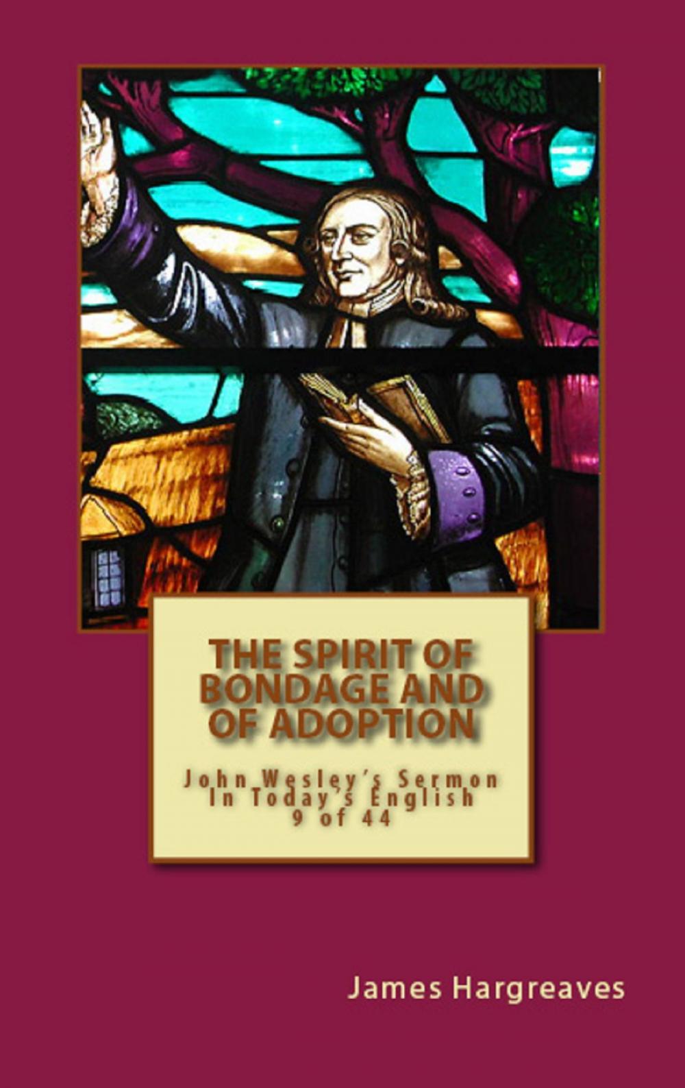 Big bigCover of The Spirit Of Bondage And Of Adoption: John Wesley's Sermon In Today's English (9 of 44)
