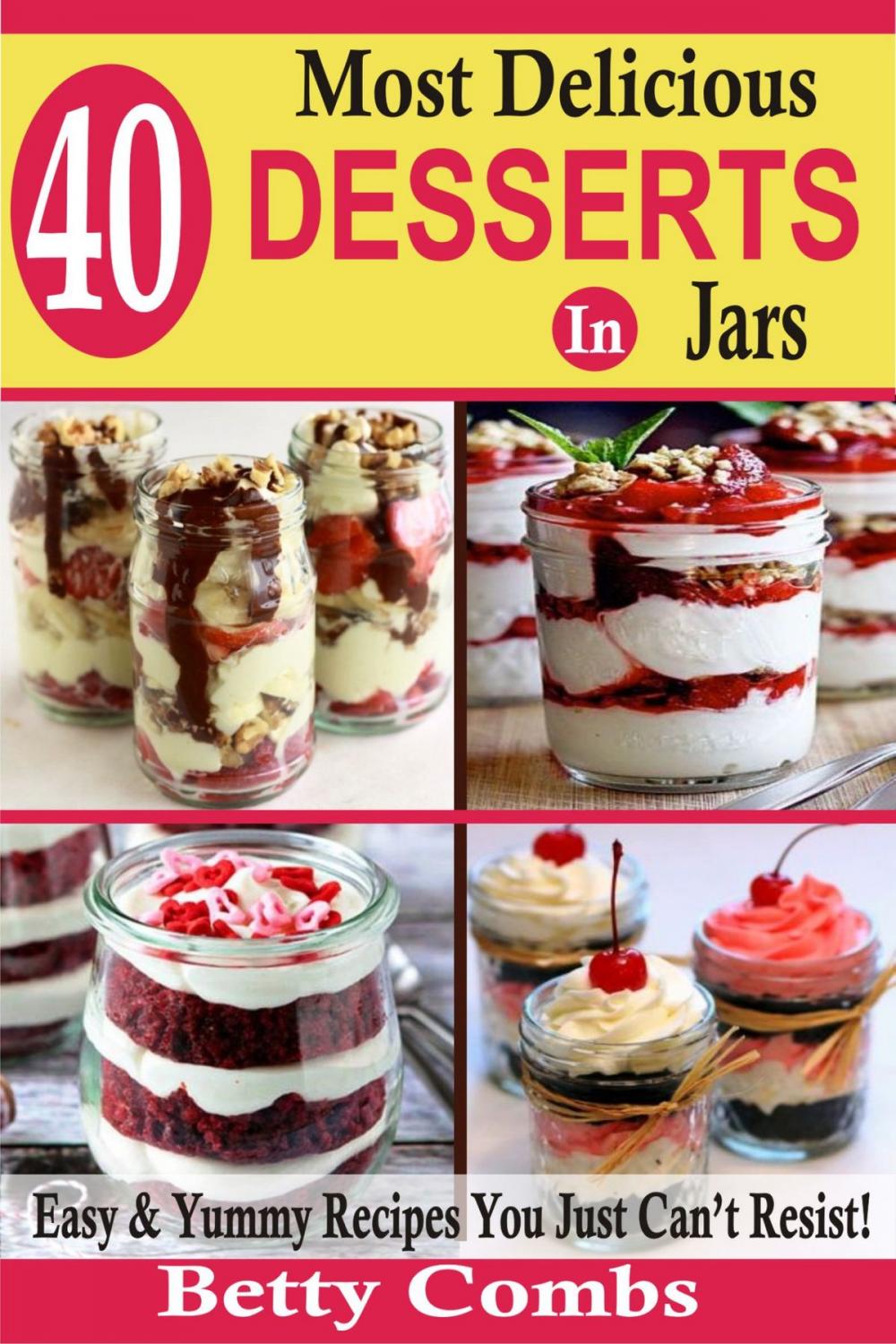 Big bigCover of 40 Most Delicious Desserts In Jars