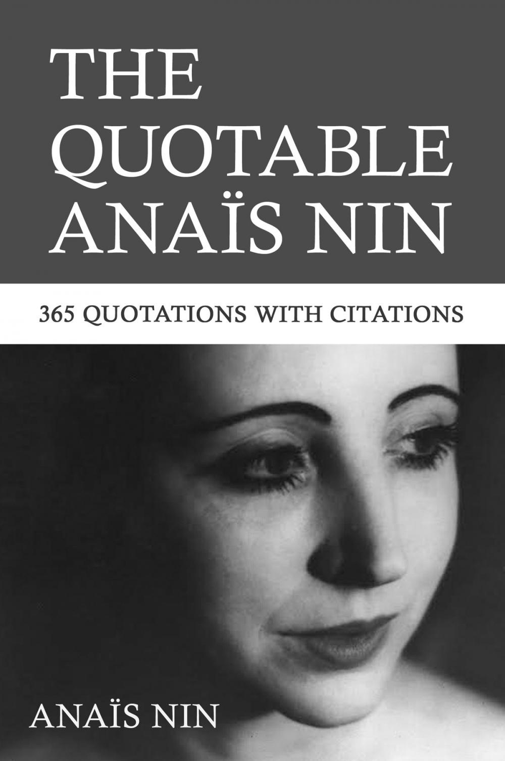 Big bigCover of The Quotable Anais Nin: 365 Quotations with Citations