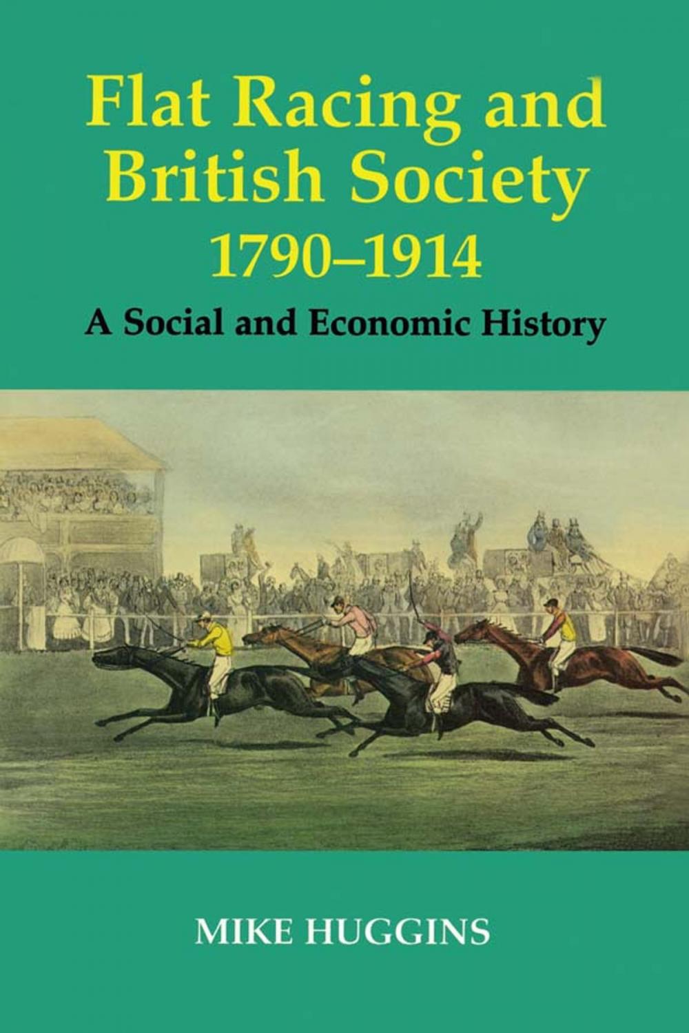 Big bigCover of Flat Racing and British Society, 1790-1914