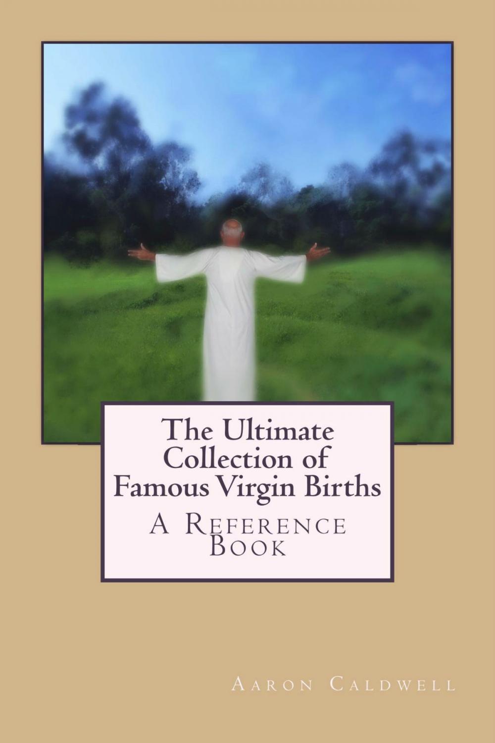 Big bigCover of The Ultimate Collection of Famous Virgin Births: A Reference Book