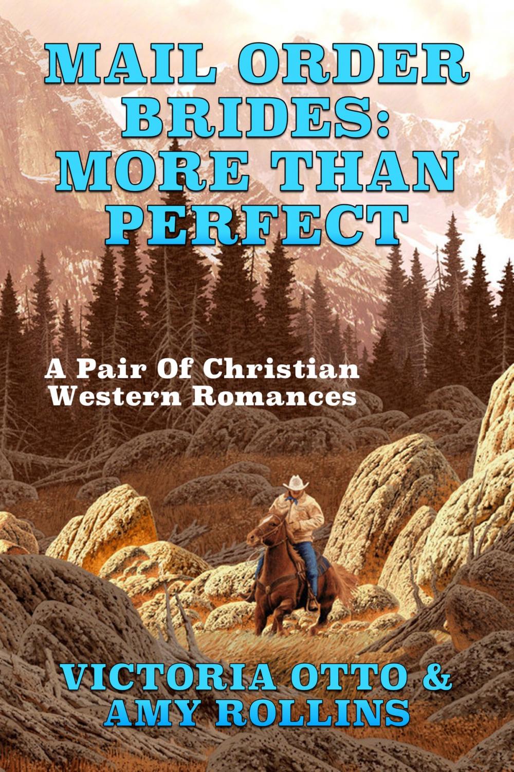 Big bigCover of Mail Order Brides: More Than Perfect (A Pair Of Christian Western Romances)