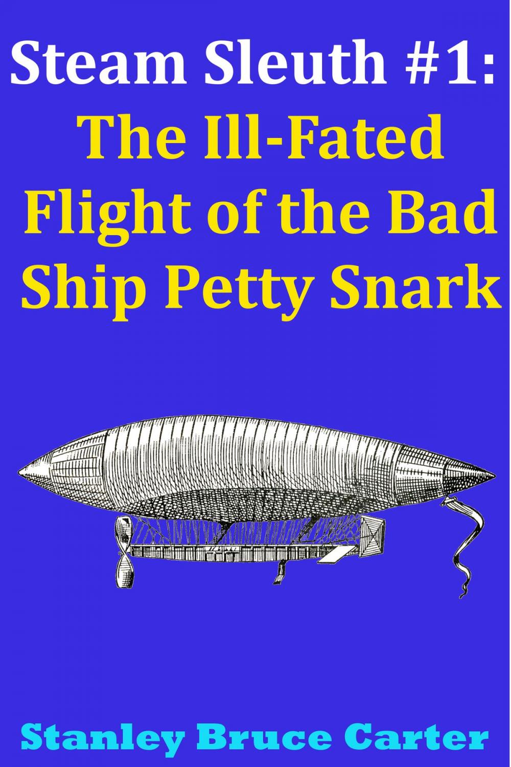 Big bigCover of Steam Sleuth #1: The Ill Fated Flight of the Bad Ship Petty Snark