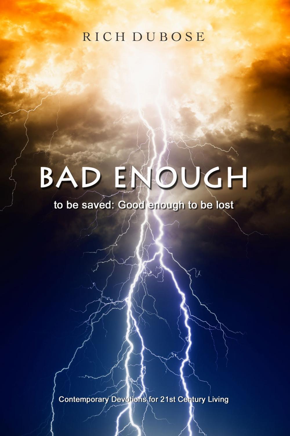 Big bigCover of Bad Enough to be Saved: Good Enough to be Lost