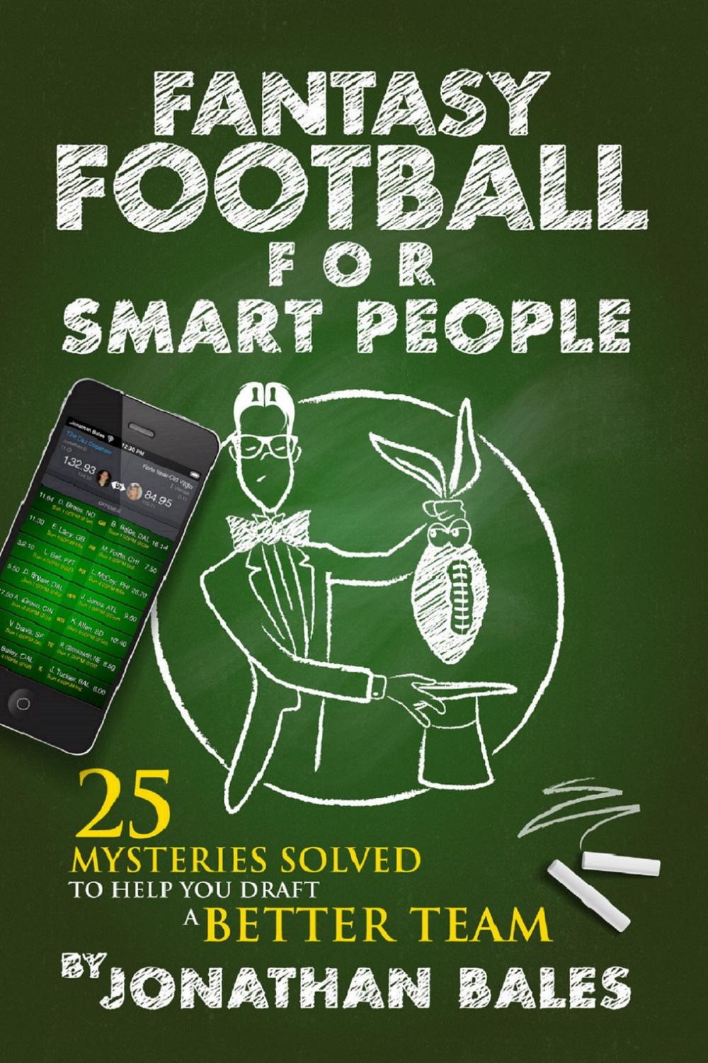 Big bigCover of Fantasy Football for Smart People: 25 Mysteries Solved to Help You Draft a Better Team