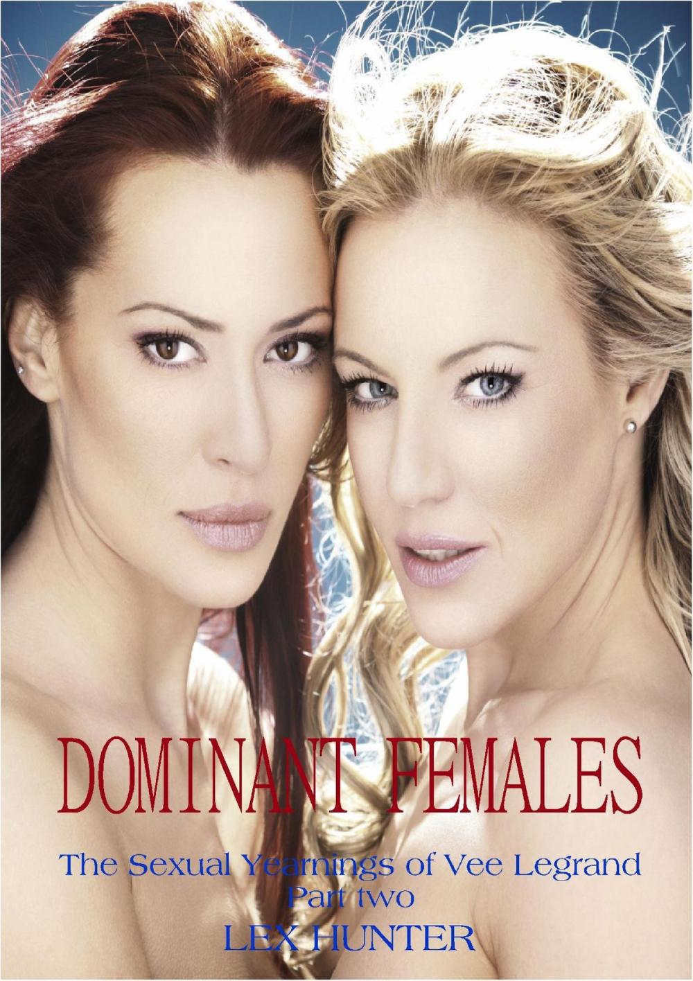 Big bigCover of Dominant Females: The Sexual Yearnings of Vee Legrand, Part two