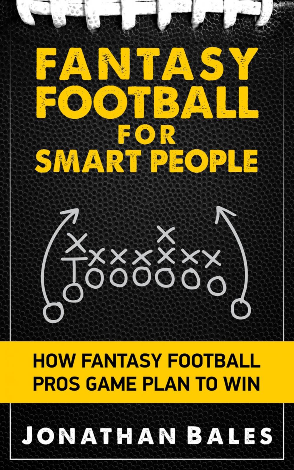 Big bigCover of Fantasy Football for Smart People: How Fantasy Football Pros Game Plan to Win