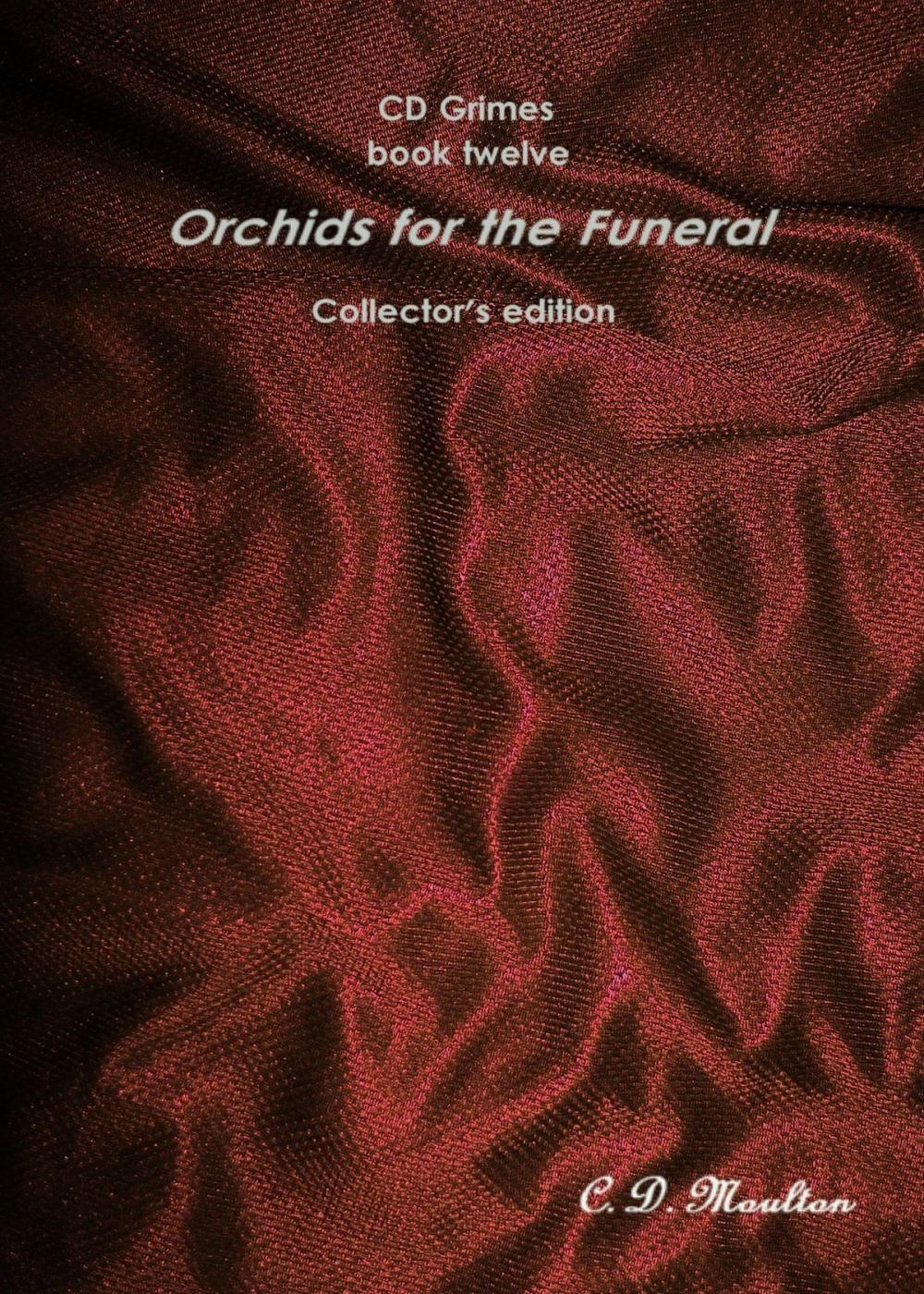 Big bigCover of CD Grimes Book Thirteen: Orchids for the Funeral Collector's edition