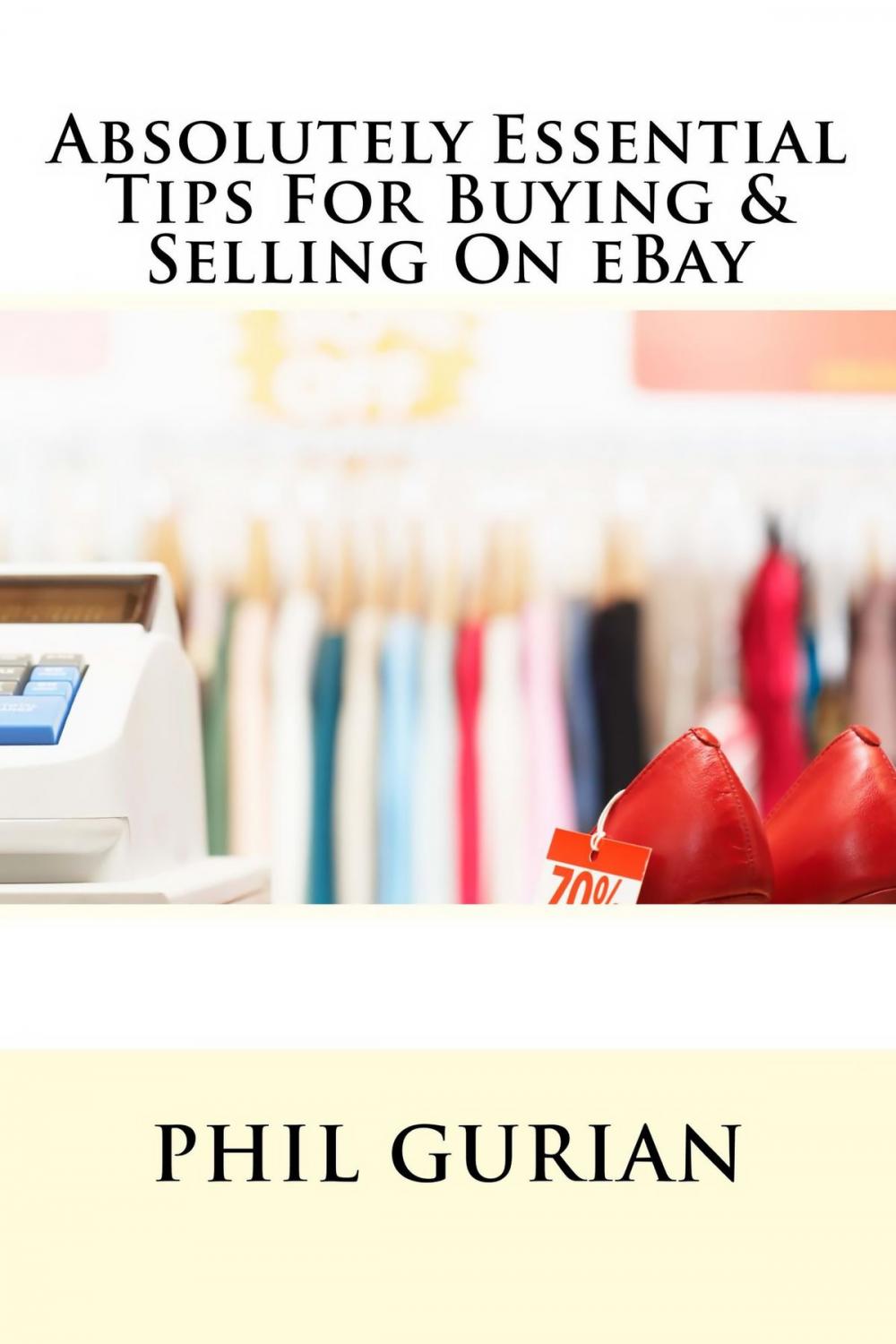Big bigCover of Absolutely Essential Tips For Buying & Selling On eBay