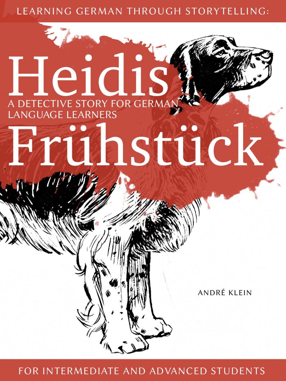 Big bigCover of Learning German Through Storytelling: Heidis Frühstück – A Detective Story For German Language Learners (For Intermediate And Advanced Students)