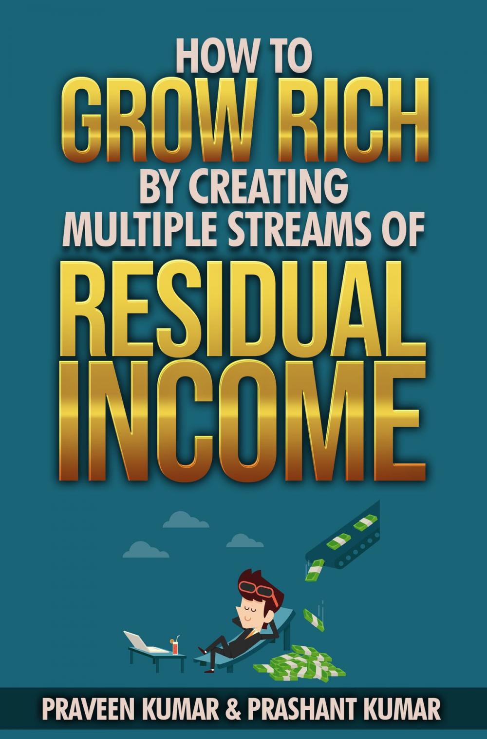 Big bigCover of How to Grow Rich by Creating Multiple Streams of Residual Income
