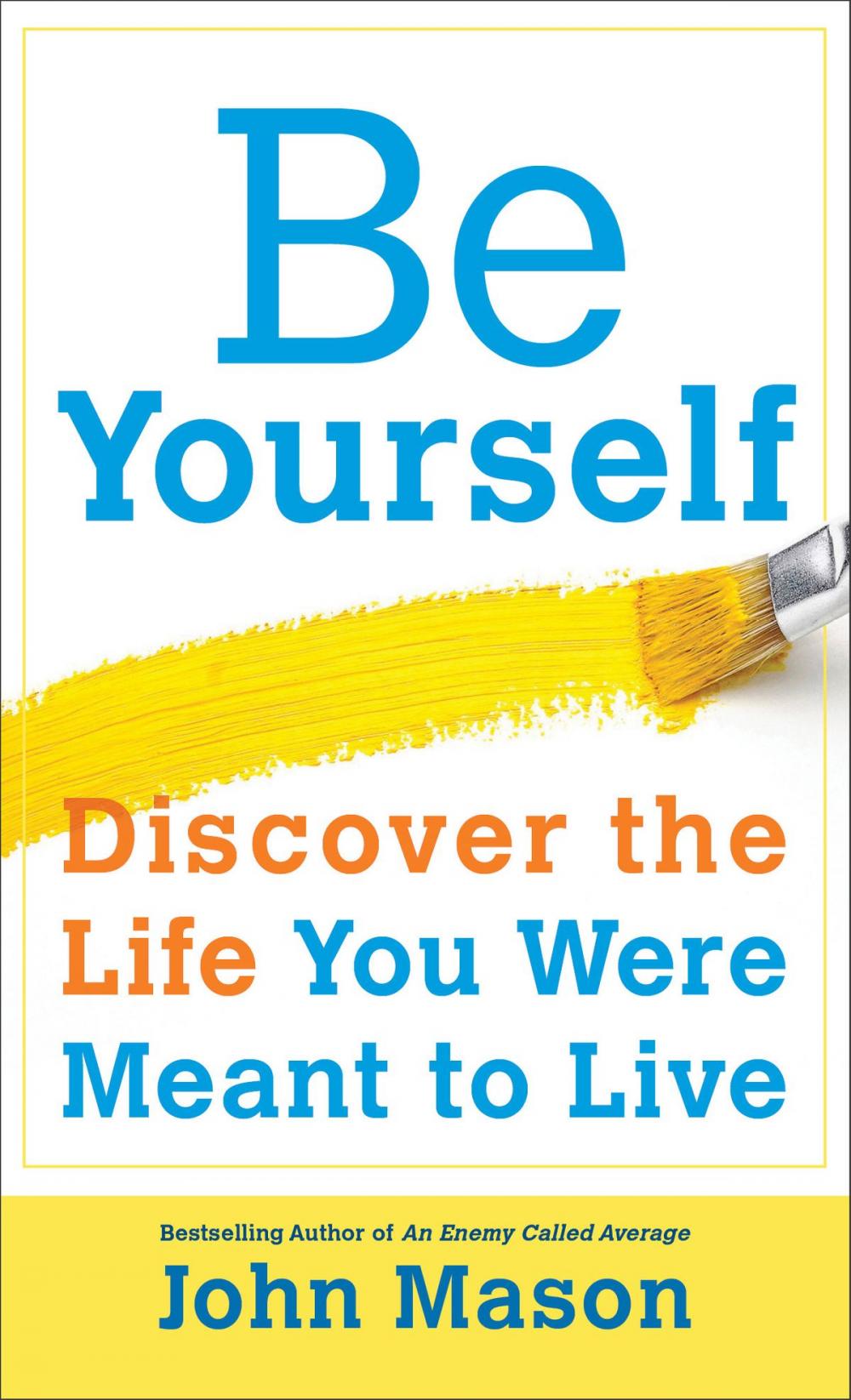 Big bigCover of Be Yourself--Discover the Life You Were Meant to Live
