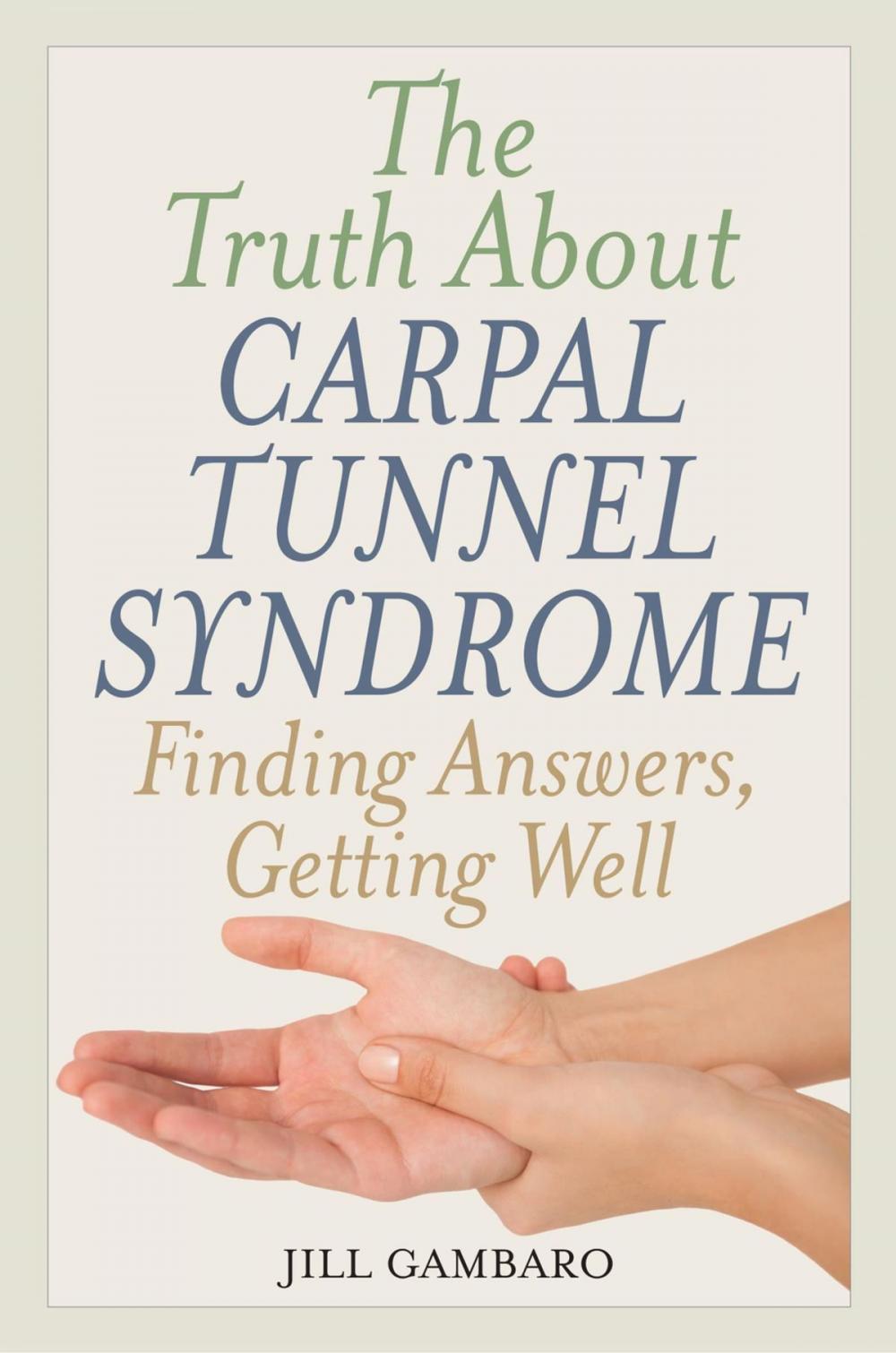 Big bigCover of The Truth About Carpal Tunnel Syndrome